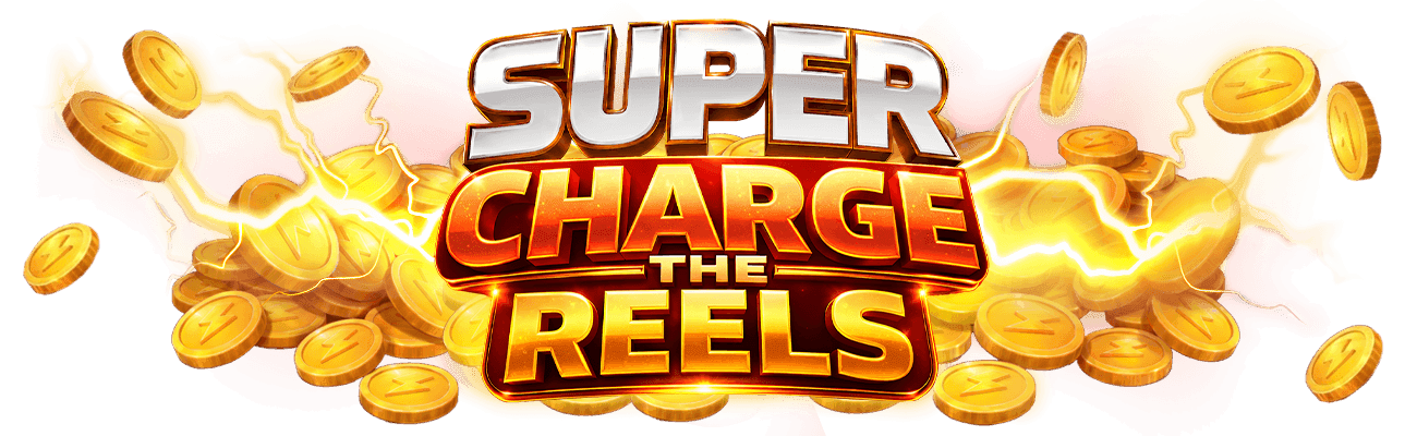 Super Charge the Reels
